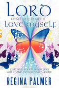 Lord Teach Me How to Love Myself: Just one touch from You will make Everything alright - Paperback
