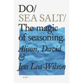 Do Sea Salt: The Magic of Seasoning. - Paperback