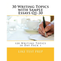 30 Writing Topics with Sample Essays Q1-30: 120 Writing Topics 30 Day Pack 1 - Paperback