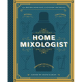 The Home Mixologist: Shake Up Your Cocktail Game with 150 Recipes - Hardcover