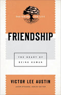 Friendship: The Heart of Being Human - Paperback