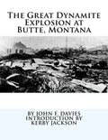 The Great Dynamite Explosion at Butte, Montana - Paperback