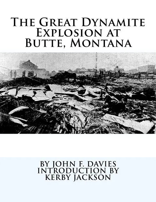 The Great Dynamite Explosion at Butte, Montana - Paperback