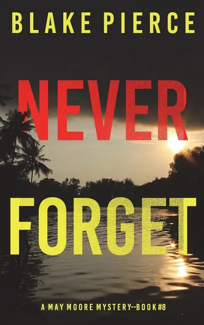 Never Forget (A May Moore Suspense Thriller-Book 8) - Hardcover