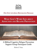 A Biblical Cognitive Relapse Prevention Support Group: What God's Word Says about Relapse Prevention: Participant Workbook - Paperback
