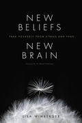 New Beliefs, New Brain: Free Yourself from Stress and Fear - Paperback