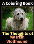 The Thoughts of My Irish Wolfhound: A Coloring Book - Paperback