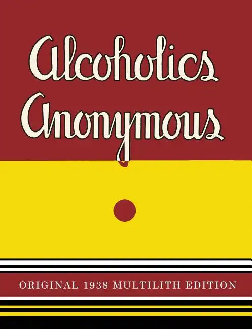 Alcoholics Anonymous: 1938 Multilith Edition - Paperback