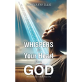 WHISPERS to your Heart from GOD: 365 Devotions to Start Your Day - Hardcover