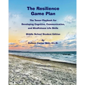The Resilience Game Plan: The Tween Playbook for Developing Cognitive, Communication, and Mindfulness Life Skills - Middle School Student Editio - Paperback