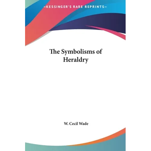 The Symbolisms of Heraldry - Hardcover
