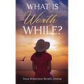 What is Worth While? - Paperback