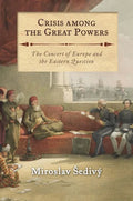 Crisis Among the Great Powers: The Concert of Europe and the Eastern Question - Paperback