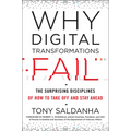 Why Digital Transformations Fail: The Surprising Disciplines of How to Take Off and Stay Ahead - Hardcover