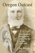 Oregon Outcast: John BeesonÕs Struggle for Justice for the Indians, 1853Ð1889 - Paperback