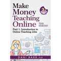 Make Money Teaching Online, 3rd Edition: Part 1: Introduction to Online Teaching Jobs - Paperback