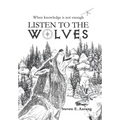 Listen to the Wolves - Hardcover