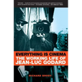 Everything Is Cinema: The Working Life of Jean-Luc Godard - Paperback