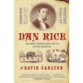 Dan Rice: The Most Famous Man You've Never Heard of - Paperback
