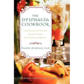 The Dysphagia Cookbook: Great Tasting and Nutritious Recipes for People with Swallowing Difficulties - Paperback