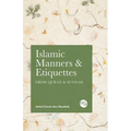 Islamic Manners and Etiquettes: From Quran and Sunnah - Paperback