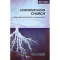 Underground Church: A Living Example of the Church in Its Most Potent Form - Paperback