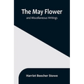 The May Flower, and Miscellaneous Writings - Paperback