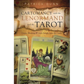 Cartomancy with the Lenormand and the Tarot: Create Meaning & Gain Insight from the Cards - Paperback