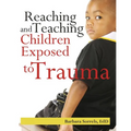Reaching and Teaching Children Exposed to Trauma - Paperback