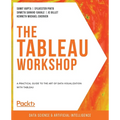 The Tableau Workshop: A practical guide to the art of data visualization with Tableau - Paperback