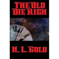 The Old Die Rich: A Positronic Book - Paperback