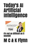 Today's AI Artificial Intelligence: It's Not As Difficult As Its Sounds! - Paperback