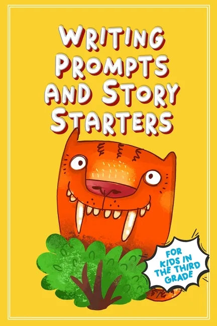 Writing Prompts and Story Starters: For Kids in the Third Grade - Paperback