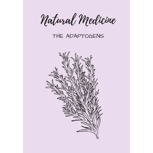 Natural Medicine: The Adaptogens - Paperback