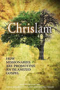 Chrislam: How Missionaries are Promoting an Islamized Gospel - Paperback