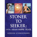 Stoner to Seeker: 1970s Asian Hippie Trail - Hardcover