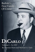 DiCarlo: Buffalo's First Family of Crime - Vol. I - Paperback