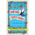 How Does Truth Travel, Stories, Poems and Essays - Paperback