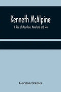 Kenneth McAlpine: A Tale of Mountain, Moorland and Sea - Paperback