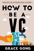 How to be a VC: Learn from top Silicon Valley investors about how they become VCs - Paperback
