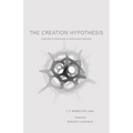 The Creation Hypothesis: Scientific Evidence for an Intelligent Designer - Paperback