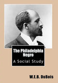 The Philadelphia Negro: A Social Study - Paperback