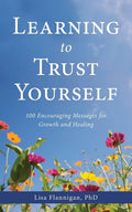 Learning to Trust Yourself: 100 Encouraging Messages for Growth and Healing - Paperback