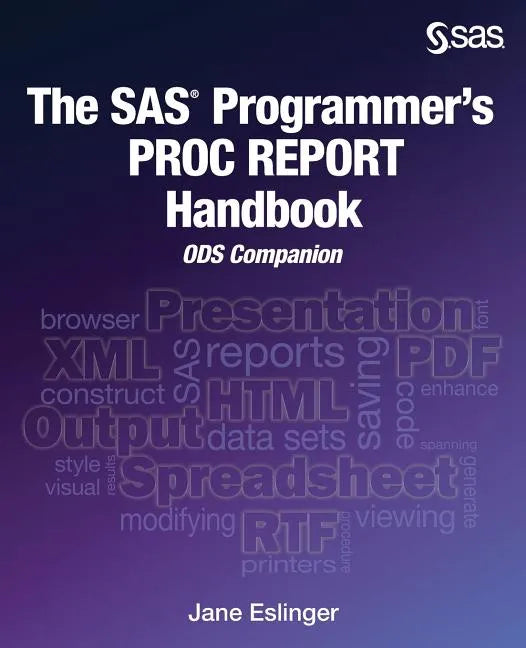 The SAS Programmer's PROC REPORT Handbook: ODS Companion - Paperback