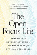 The Open-Focus Life: Practices to Develop Attention and Awareness for Optimal Well-Being - Paperback