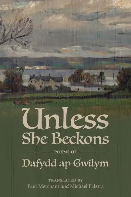 Unless She Beckons: Poems by Dafydd AP Gwilym - Paperback