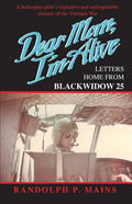 Dear Mom, I'm Alive: Letters Home From Blackwidow 25 - Paperback