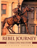 Rebel Journey: A Texas Civil War Story - Paperback