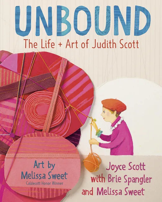 Unbound: The Life and Art of Judith Scott - Hardcover