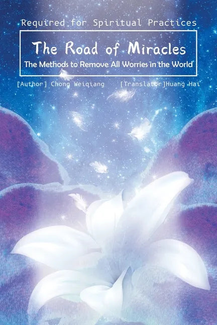 The Road of Miracles: The Methods to Remove All Worries in the World - Paperback